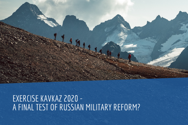 Exercise Kavkaz 2020 - a final test of Russian military reform?