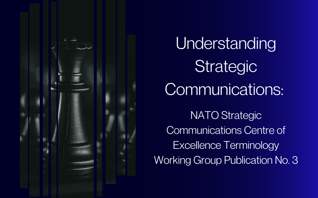 Understanding Strategic Communications: NATO Strategic Communications Centre of Excellence Terminology Working Group Publication No. 3