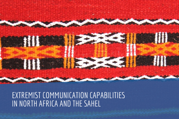 Extremist communication capabilities in North Africa and the Sahel
