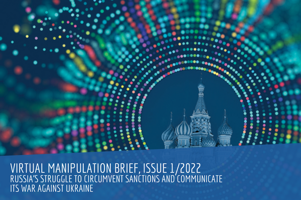 Virtual Manipulation Brief, Issue 1/2022: Russia's Struggle to Circumvent Sanctions and Communicate Its War Against Ukraine