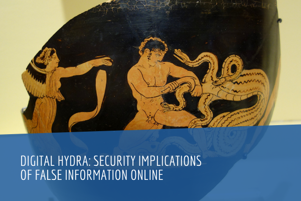 Digital Hydra: Security Implications of False Information Online