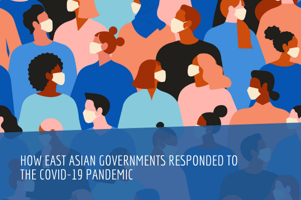 How East Asian Governments Responded to the COVID-19 Pandemic