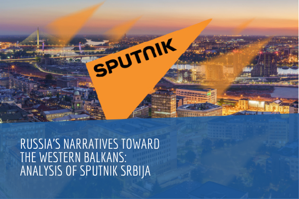 Russia’s Narratives Toward the Western Balkans: Analysis of Sputnik Srbija
