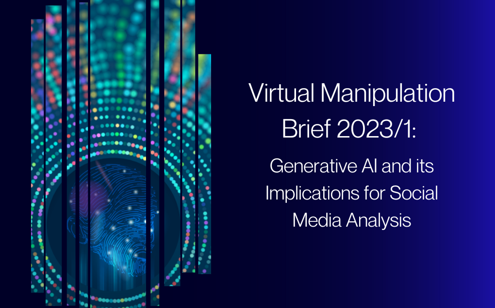 Virtual Manipulation Brief 2023/1: Generative AI and its Implications for Social Media Analysis