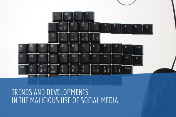 Trends and Developments in the Malicious Use of Social Media