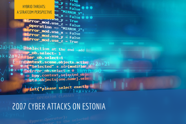 Hybrid Threats: 2007 cyber attacks on Estonia
