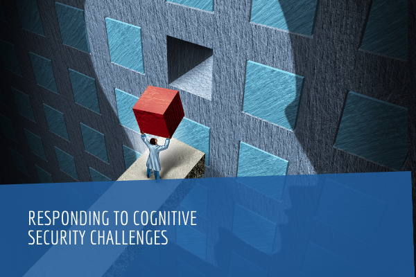 Responding to Cognitive Security Challenges