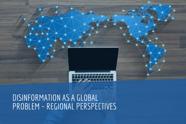 Disinformation as a Global Problem – Regional Perspectives
