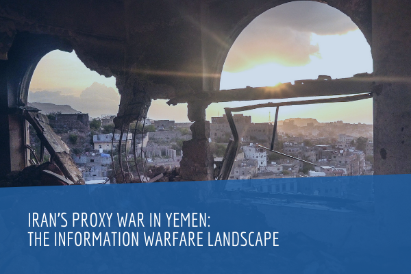 Iran’s Proxy War in Yemen: the Information Warfare Landscape