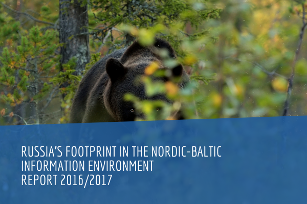 Russia's Footprint in the Nordic-Baltic Information Environment 2016/2017