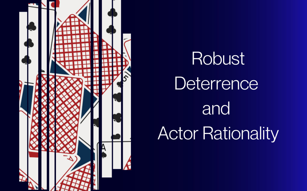 Robust Deterrence and Actor Rationality