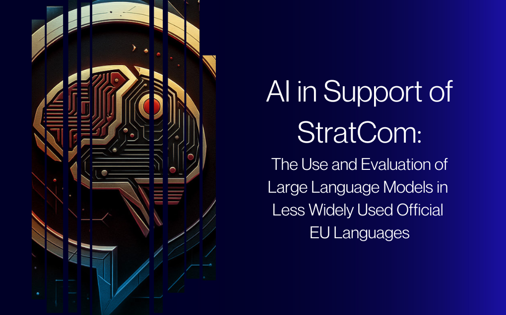AI in Support of StratCom: The Use and Evaluation of Large Language Models in Less Widely Used Official EU Languages