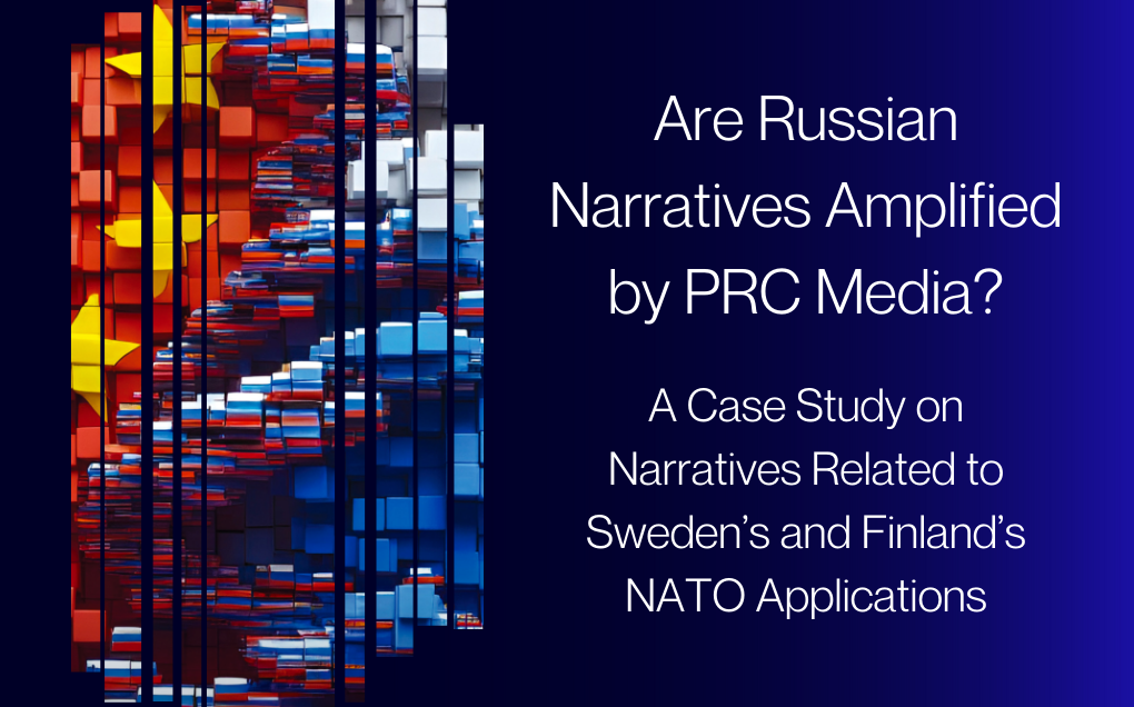 Are Russian Narratives Amplified by PRC Media? A Case Study on Narratives Related to Sweden’s and Finland’s NATO Applications