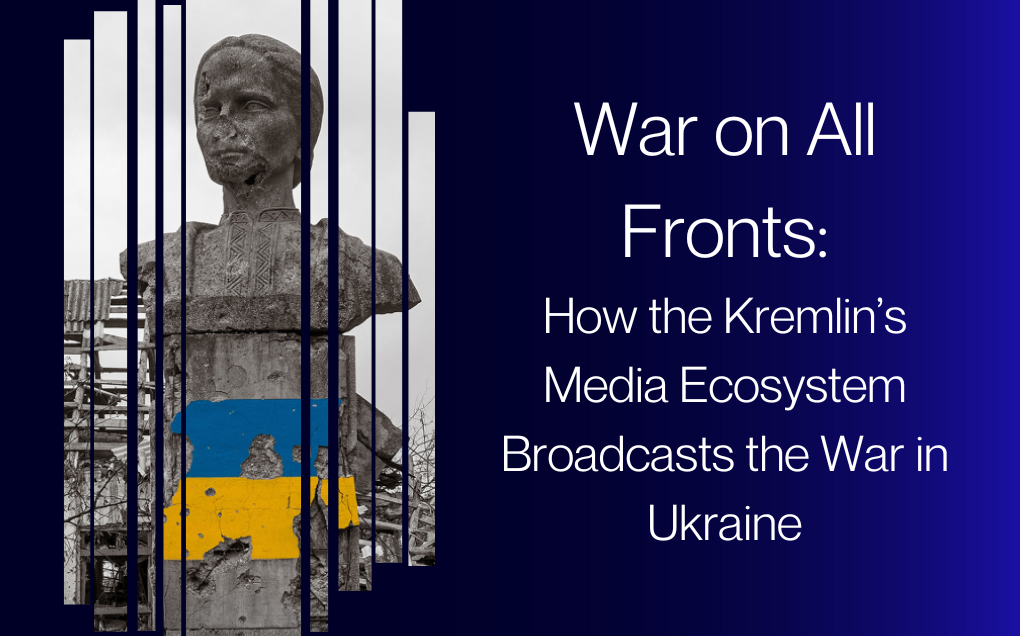 War on All Fronts: How the Kremlin’s Media Ecosystem Broadcasts the War in Ukraine