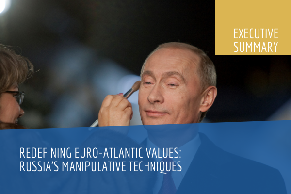 Redefining Euro-Atlantic values and Russia's strategic communication in the Euro-Atlantic space. Executive Summary