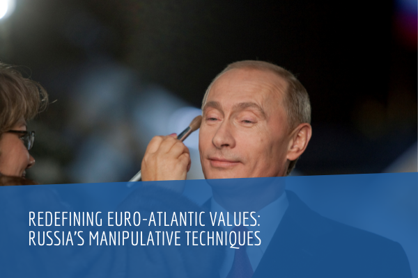 Redefining Euro-Atlantic values and Russia's strategic communication in the Euro-Atlantic space