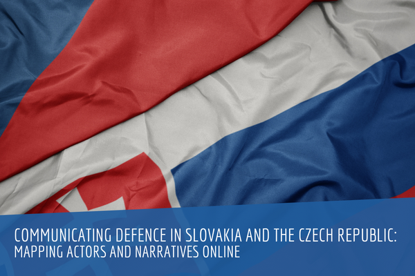 Communicating Defence in Slovakia and the Czech Republic: Mapping Actors and Narratives Online