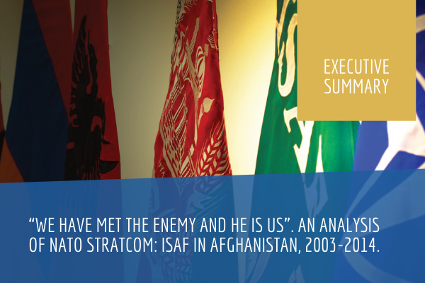“We Have Met the Enemy and He is Us”. An Analysis of NATO StratCom: ISAF in Afghanistan, 2003-2014 (Executive summary)